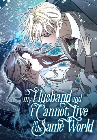 my husband and I cannot live in the same world 